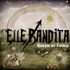 Elle Bandita – Queen of Fools